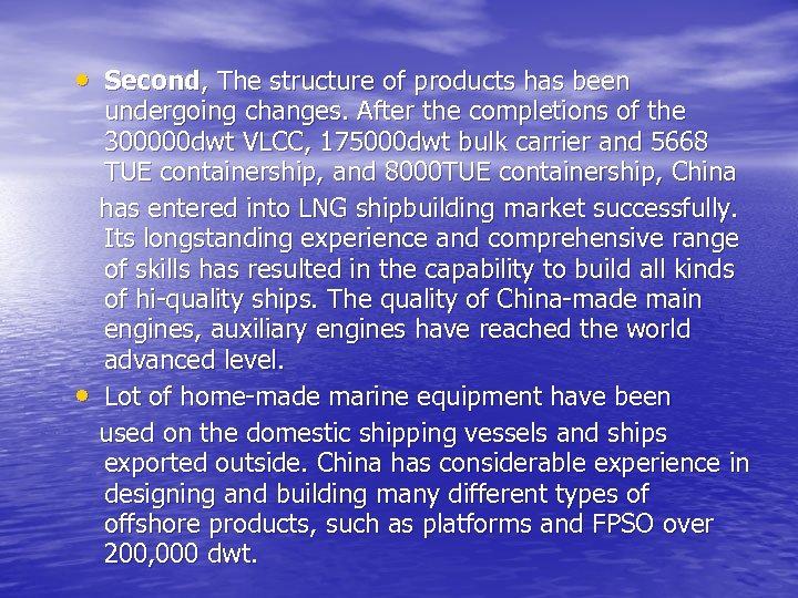  • Second, The structure of products has been • undergoing changes. After the