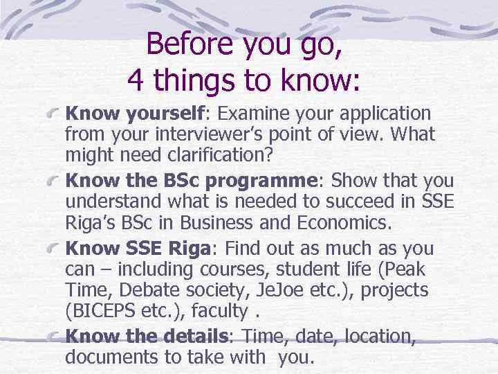 Before you go, 4 things to know: Know yourself: Examine your application from your