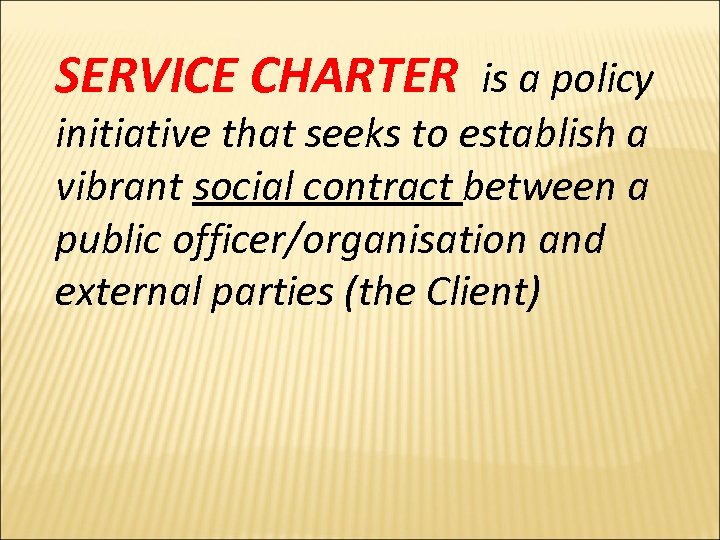 SERVICE CHARTER is a policy initiative that seeks to establish a vibrant social contract