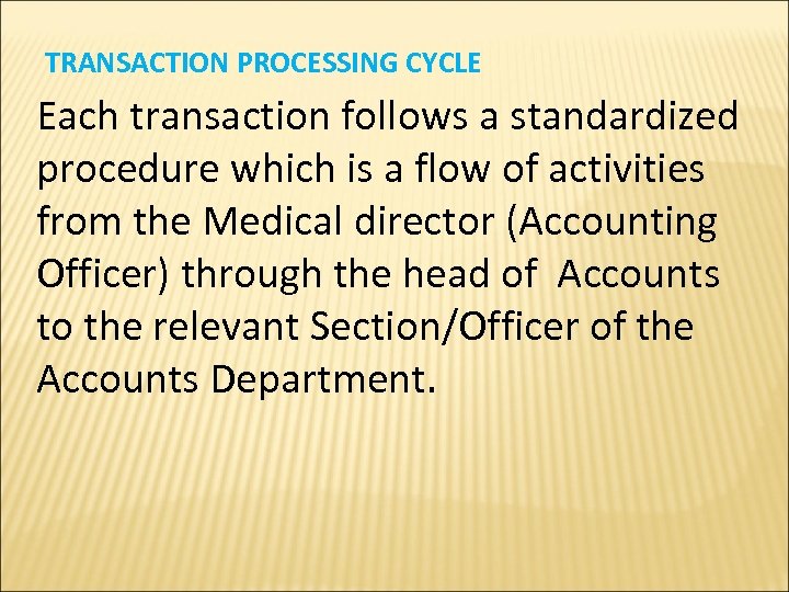 TRANSACTION PROCESSING CYCLE Each transaction follows a standardized procedure which is a flow of