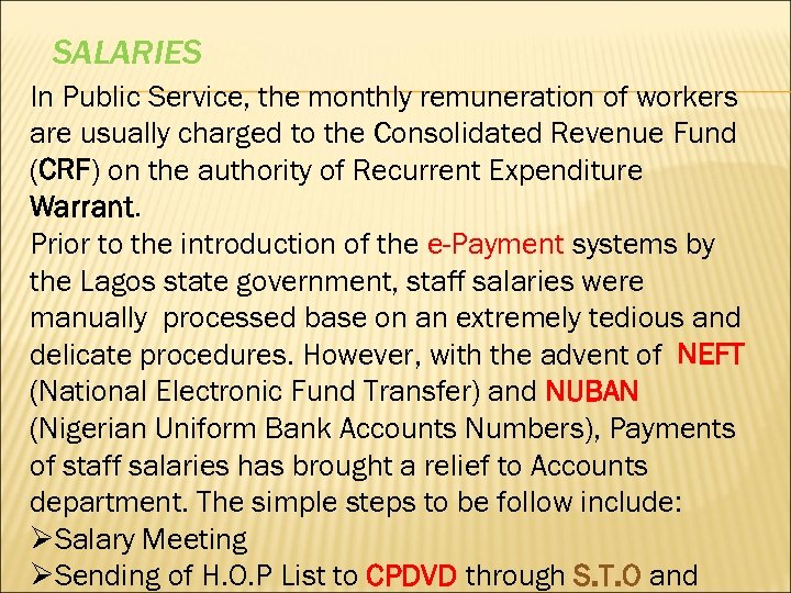 SALARIES In Public Service, the monthly remuneration of workers are usually charged to the