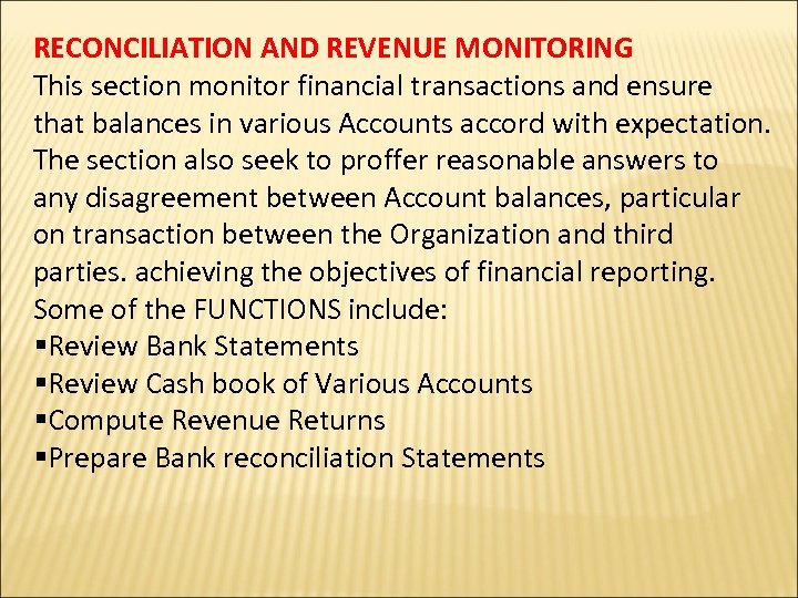 RECONCILIATION AND REVENUE MONITORING This section monitor financial transactions and ensure that balances in