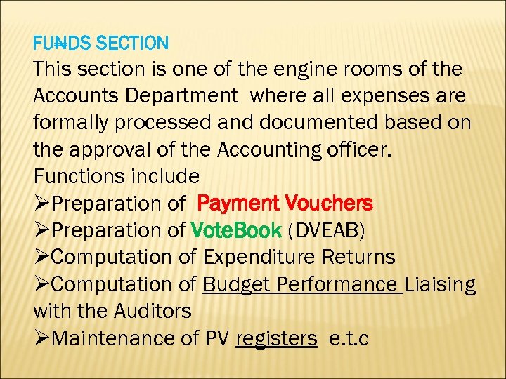 FUNDS SECTION This section is one of the engine rooms of the Accounts Department
