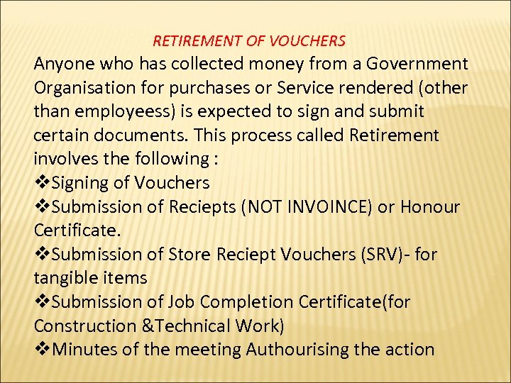 RETIREMENT OF VOUCHERS Anyone who has collected money from a Government Organisation for purchases