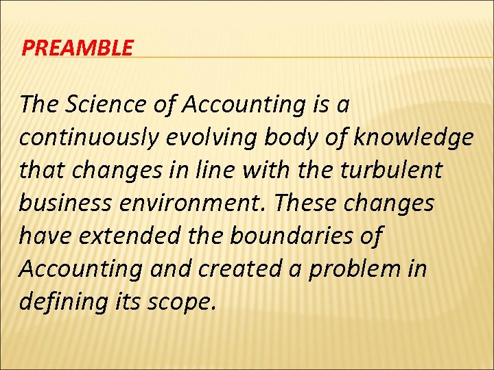 PREAMBLE The Science of Accounting is a continuously evolving body of knowledge that changes
