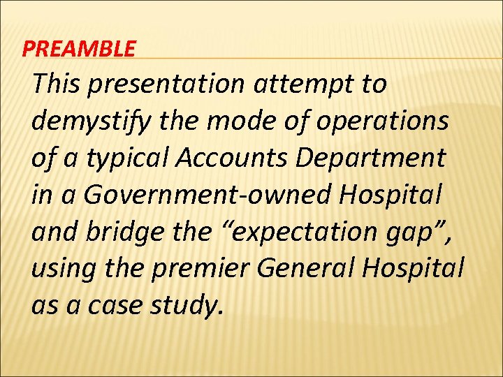 PREAMBLE This presentation attempt to demystify the mode of operations of a typical Accounts