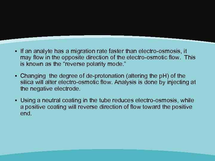 ▪ If an analyte has a migration rate faster than electro-osmosis, it may flow