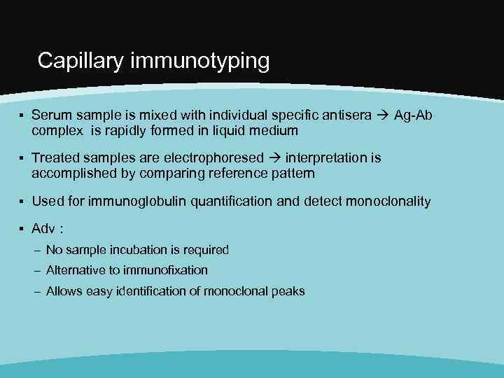 Capillary immunotyping ▪ Serum sample is mixed with individual specific antisera Ag-Ab complex is