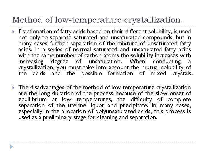 Method of low-temperature crystallization. Fractionation of fatty acids based on their different solubility, is