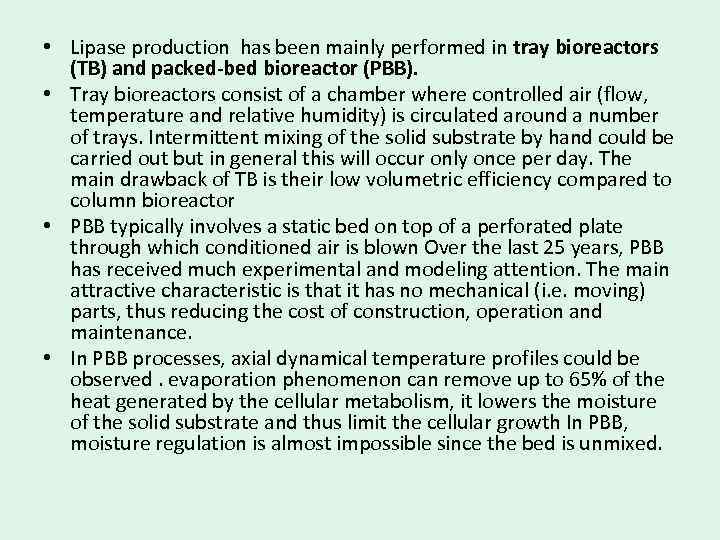  • Lipase production has been mainly performed in tray bioreactors (TB) and packed-bed