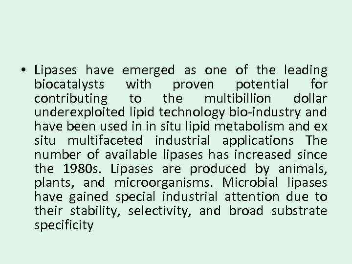  • Lipases have emerged as one of the leading biocatalysts with proven potential