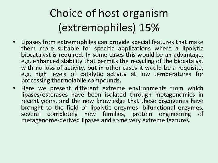 Choice of host organism (extremophiles) 15% • Lipases from extremophiles can provide special features