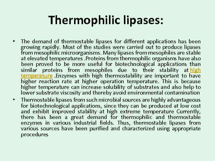 Thermophilic lipases: • The demand of thermostable lipases for different applications has been growing