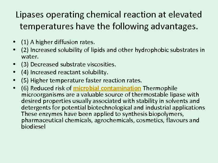 Lipases operating chemical reaction at elevated temperatures have the following advantages. • (1) A