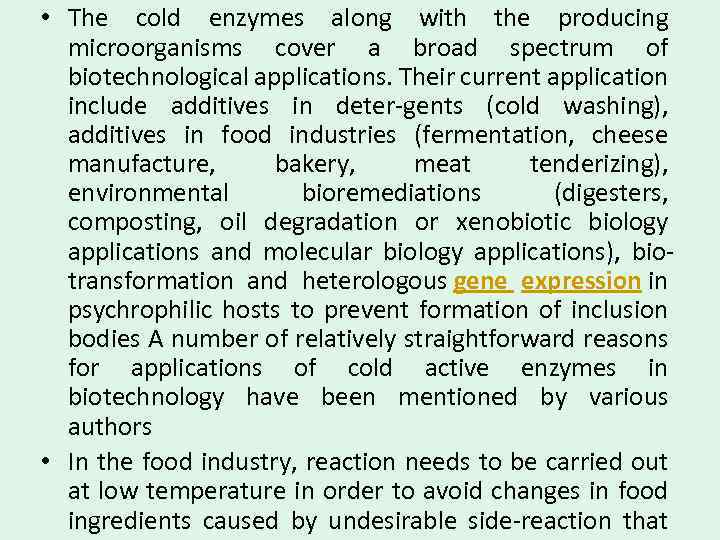  • The cold enzymes along with the producing microorganisms cover a broad spectrum