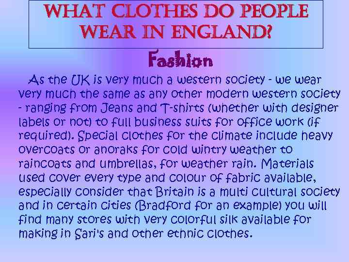 what clothes do people wear in england? Fashion As the UK is very much