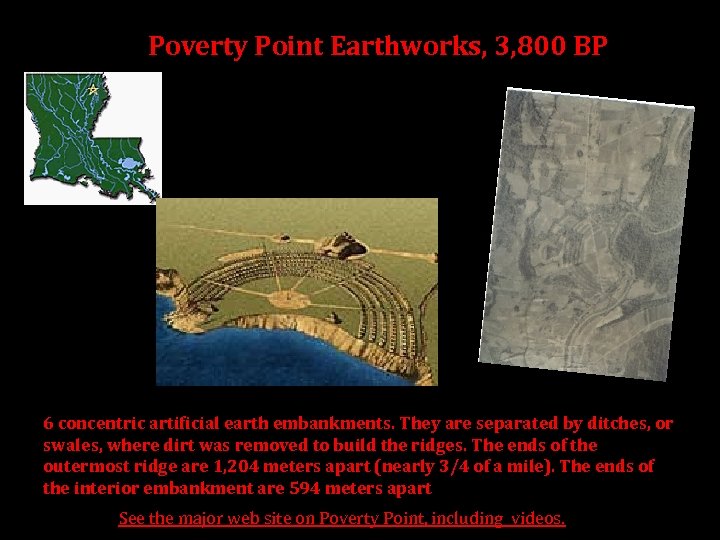 Poverty Point Earthworks, 3, 800 BP 6 concentric artificial earth embankments. They are separated