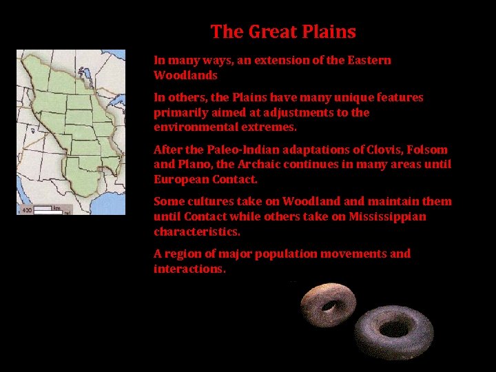 The Great Plains In many ways, an extension of the Eastern Woodlands In others,