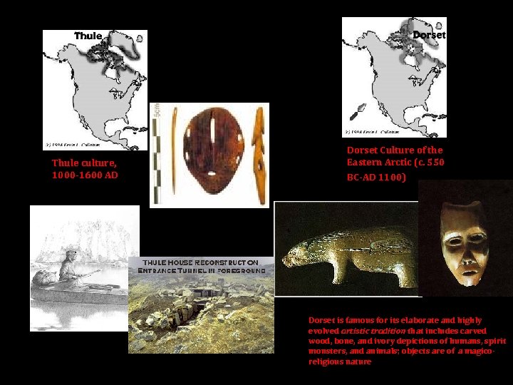 Thule culture, 1000 -1600 AD Dorset Culture of the Eastern Arctic (c. 550 BC-AD