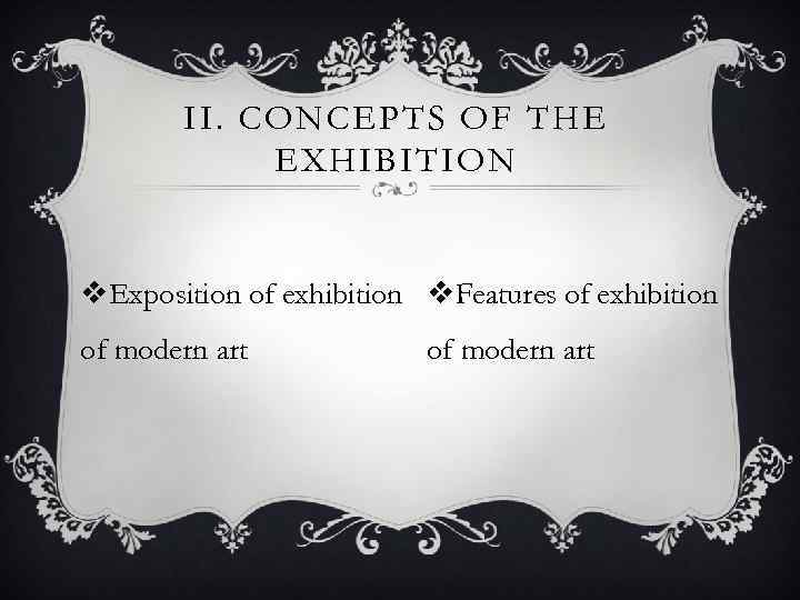 II. CONCEPTS OF THE EXHIBITION v. Exposition of exhibition v. Features of exhibition of