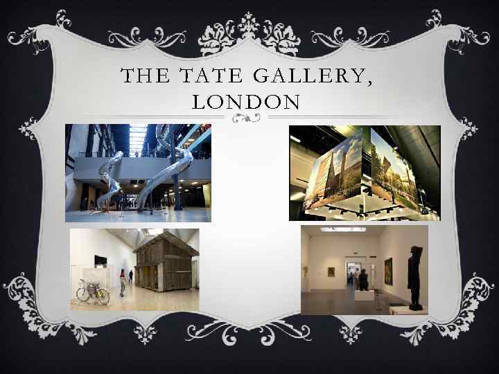 THE TATE GALLERY, LONDON 