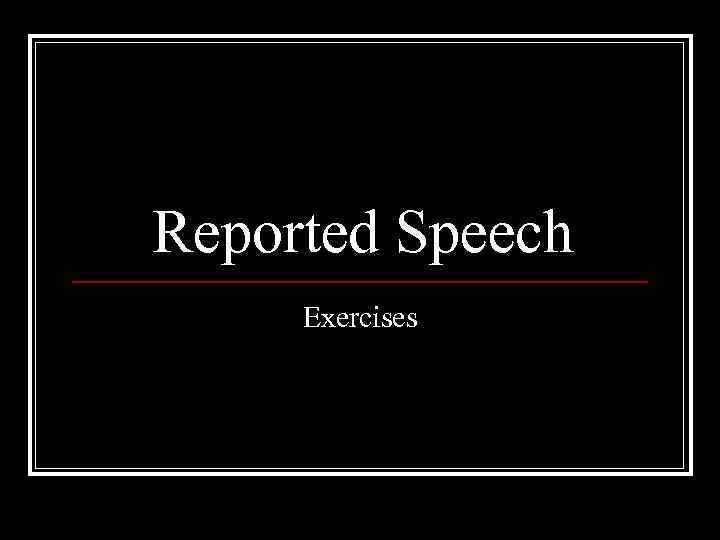 Reported Speech Exercises 