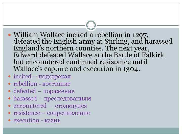 William Wallace incited a rebellion in 1297, defeated the English army at Stirling,