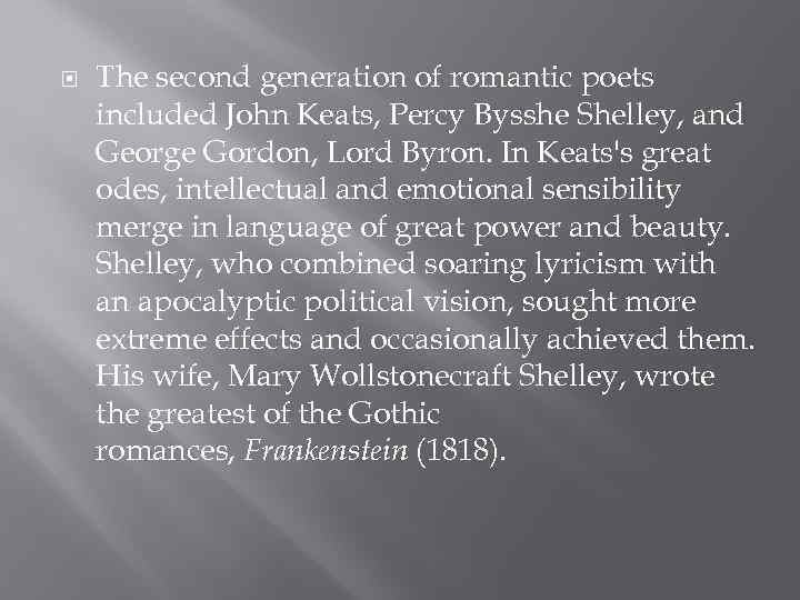  The second generation of romantic poets included John Keats, Percy Bysshe Shelley, and