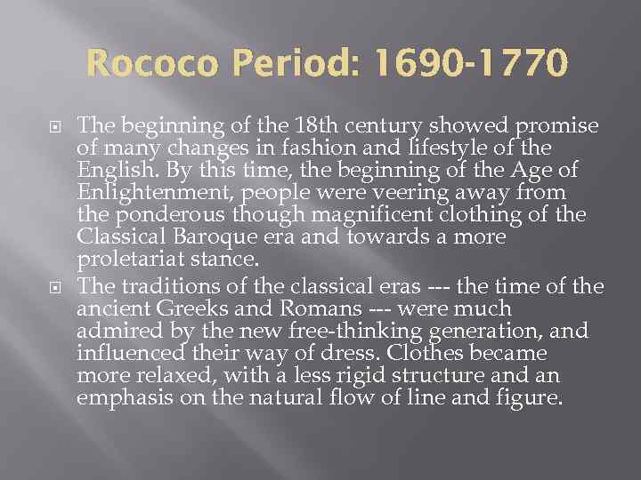 Rococo Period: 1690 -1770 The beginning of the 18 th century showed promise of