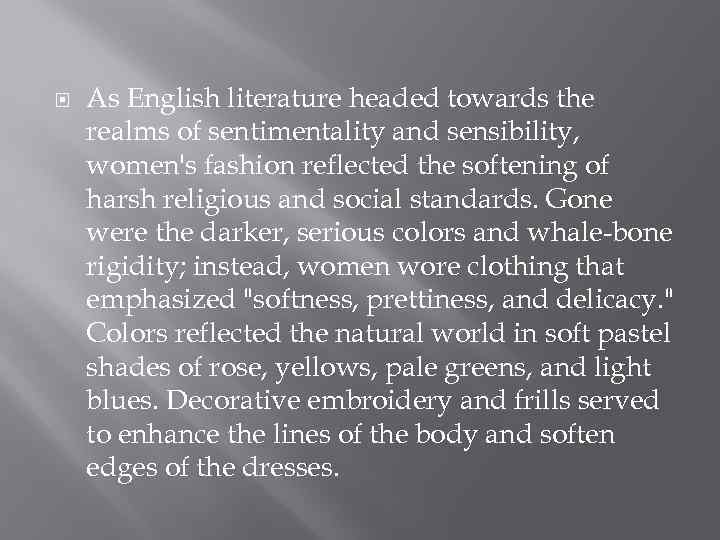  As English literature headed towards the realms of sentimentality and sensibility, women's fashion