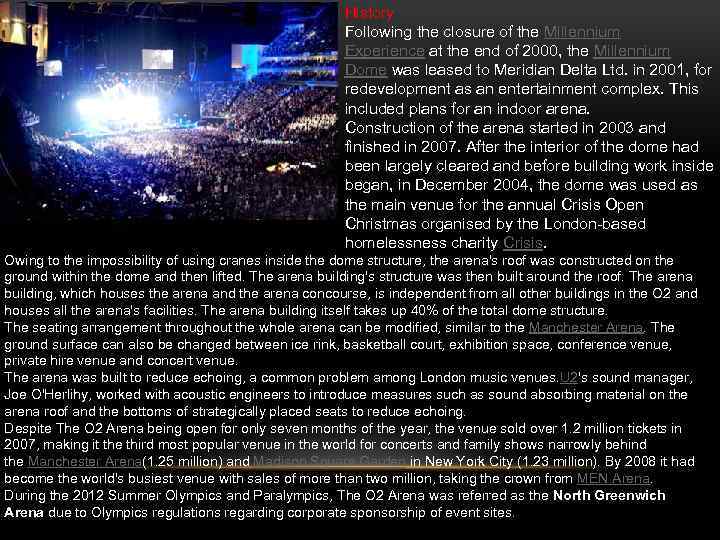 History Following the closure of the Millennium Experience at the end of 2000, the