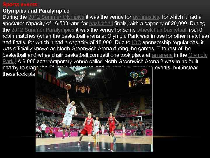 Sports events: Olympics and Paralympics During the 2012 Summer Olympics it was the venue