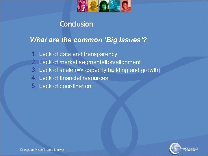 Conclusion What are the common ‘Big Issues’? 1. 2. 3. 4. 5. Lack of