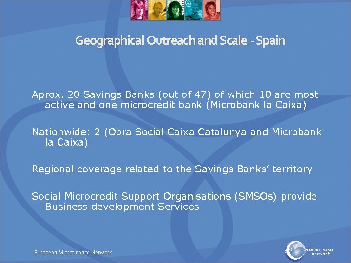 Geographical Outreach and Scale - Spain Aprox. 20 Savings Banks (out of 47) of