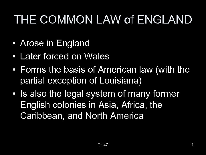 THE COMMON LAW of ENGLAND • Arose in England • Later forced on Wales