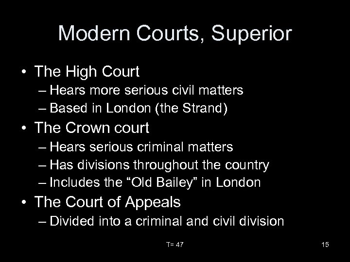 Modern Courts, Superior • The High Court – Hears more serious civil matters –
