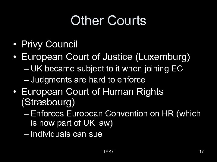 Other Courts • Privy Council • European Court of Justice (Luxemburg) – UK became