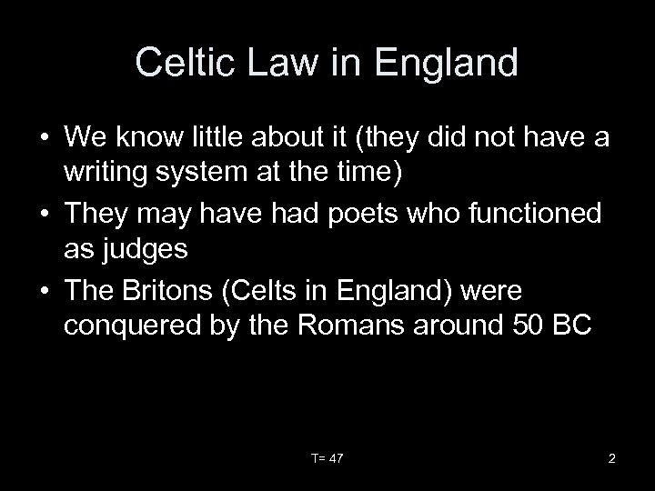 Celtic Law in England • We know little about it (they did not have