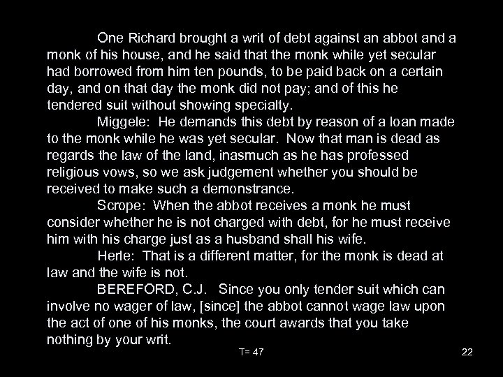 One Richard brought a writ of debt against an abbot and a monk of