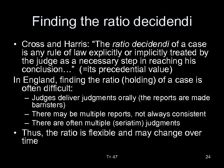 Finding the ratio decidendi • Cross and Harris: “The ratio decidendi of a case