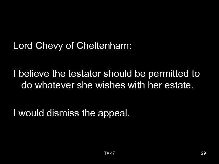 Lord Chevy of Cheltenham: I believe the testator should be permitted to do whatever