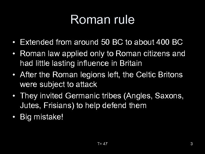 Roman rule • Extended from around 50 BC to about 400 BC • Roman