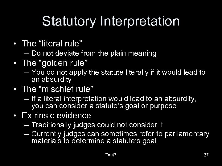 Statutory Interpretation • The “literal rule” – Do not deviate from the plain meaning
