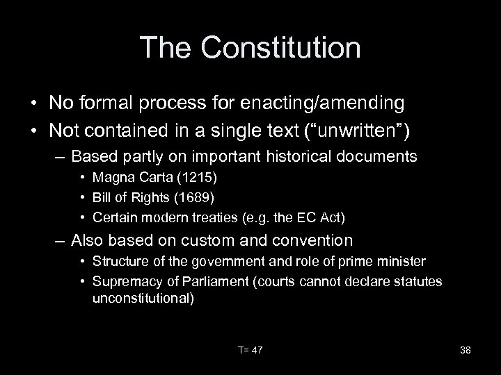 The Constitution • No formal process for enacting/amending • Not contained in a single