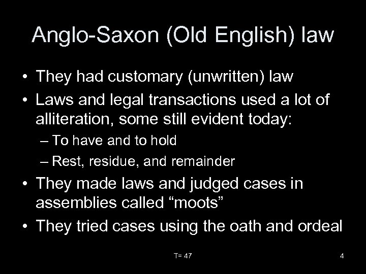 Anglo-Saxon (Old English) law • They had customary (unwritten) law • Laws and legal