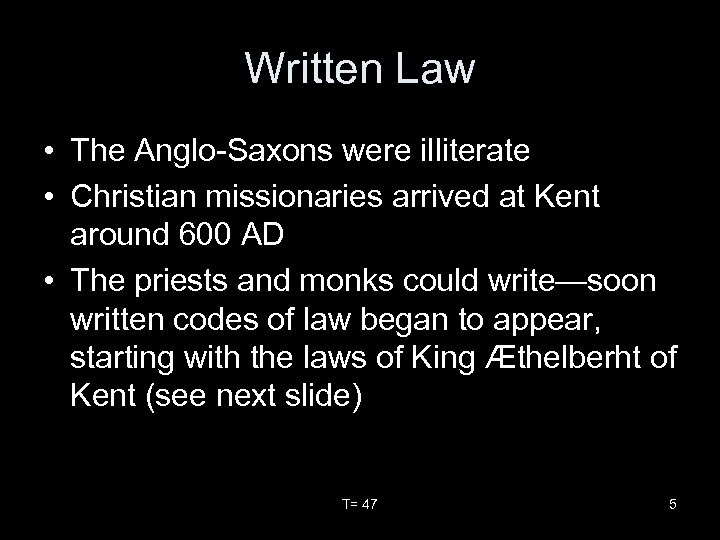 Written Law • The Anglo-Saxons were illiterate • Christian missionaries arrived at Kent around