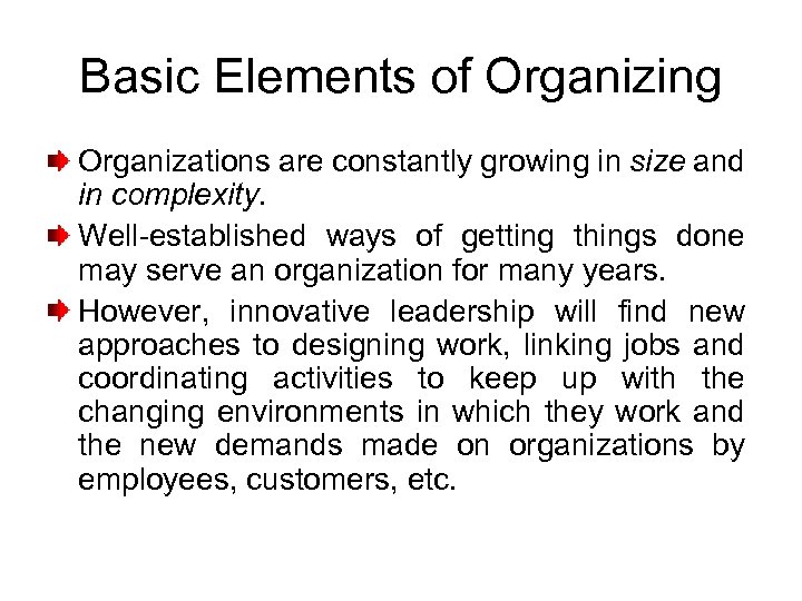 Basic Elements of Organizing Organizations are constantly growing in size and in complexity. Well-established