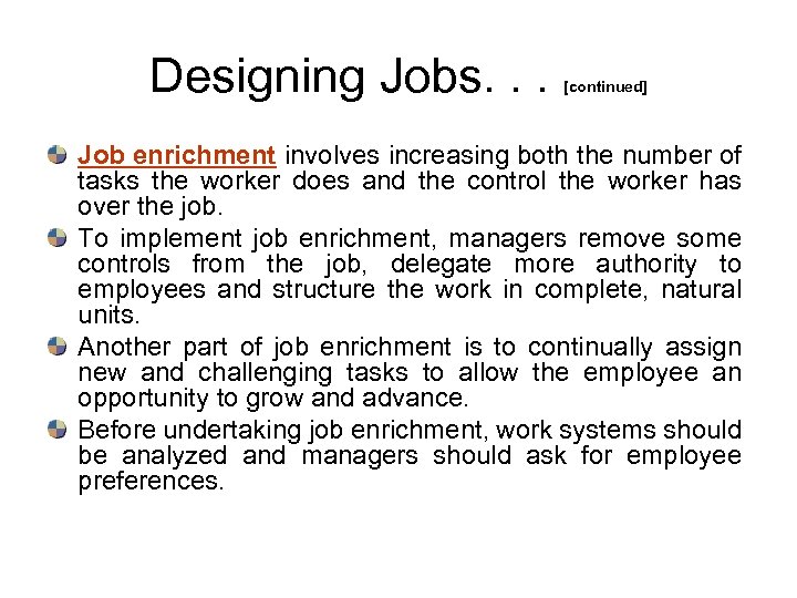 Designing Jobs. . . [continued] Job enrichment involves increasing both the number of tasks