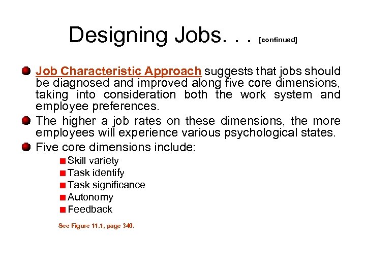 Designing Jobs. . . [continued] Job Characteristic Approach suggests that jobs should be diagnosed