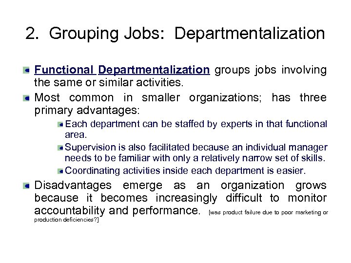 2. Grouping Jobs: Departmentalization Functional Departmentalization groups jobs involving the same or similar activities.